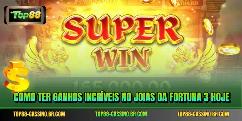 Como ter ganhos incríveis no Joias da Fortuna 3 hoje