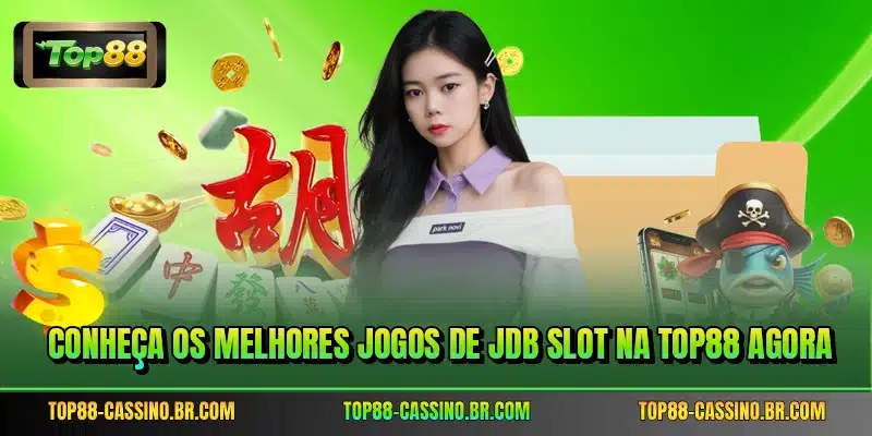 Conheça os melhores jogos de JDB Slot na TOP88 agora
