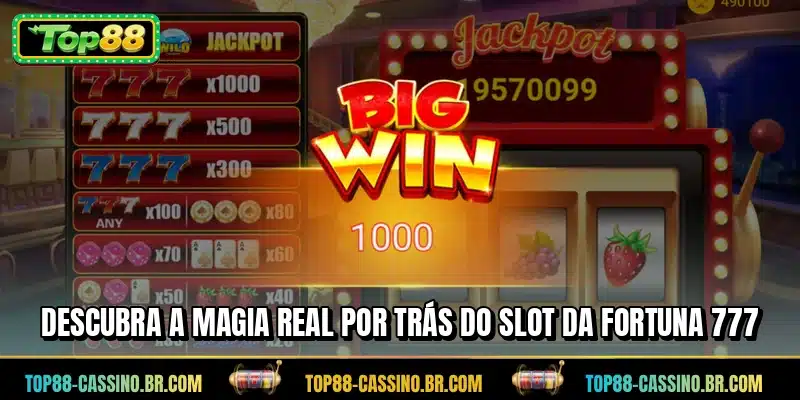 Descubra a magia real por trás do Slot da Fortuna 777