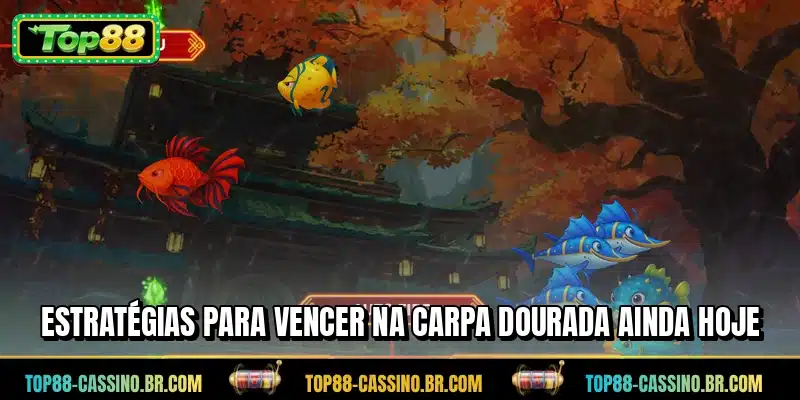 Estratégias para vencer na Carpa Dourada ainda hoje