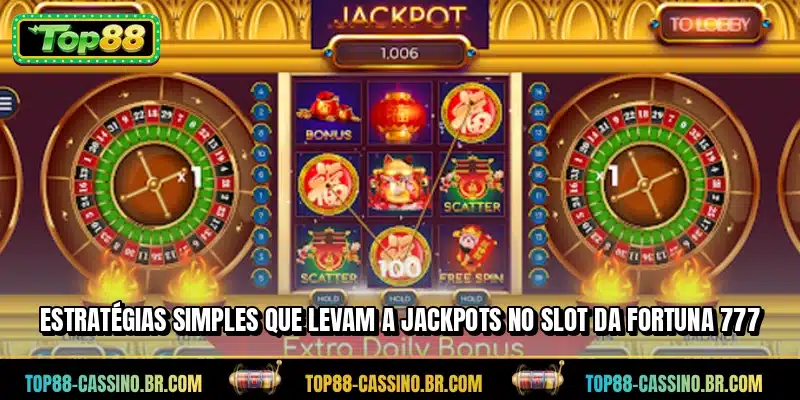 Estratégias simples que levam a jackpots no Slot da Fortuna 777