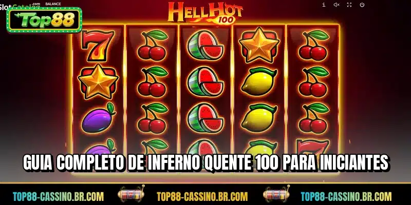 Guia completo de Inferno Quente 100 para iniciantes