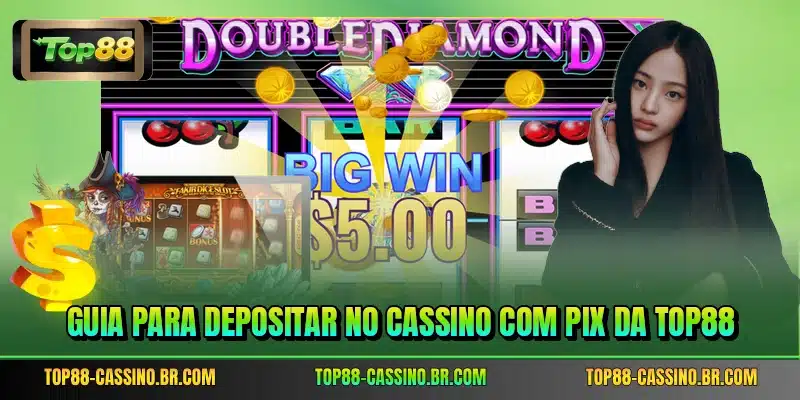 Guia para depositar no cassino com pix da TOP88