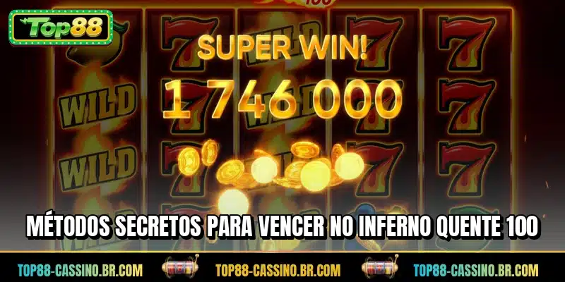 Métodos secretos para vencer no Inferno Quente 100