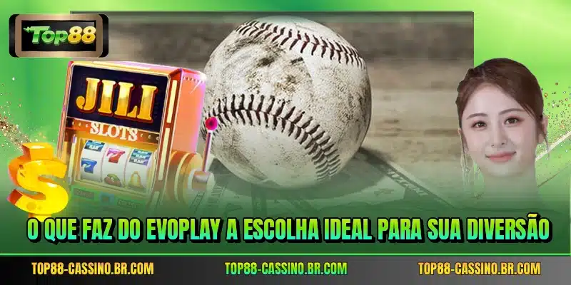 O que faz do Evoplay a escolha ideal para sua diversão