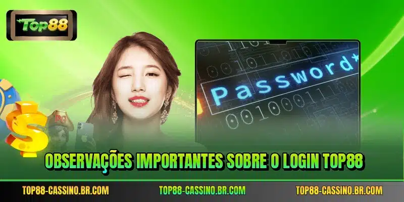 Observações Importantes sobre o Login TOP88