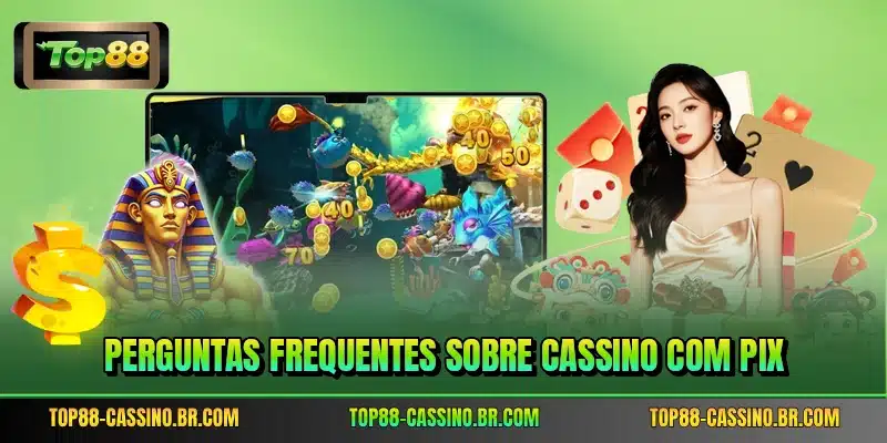 Perguntas frequentes sobre cassino com pix