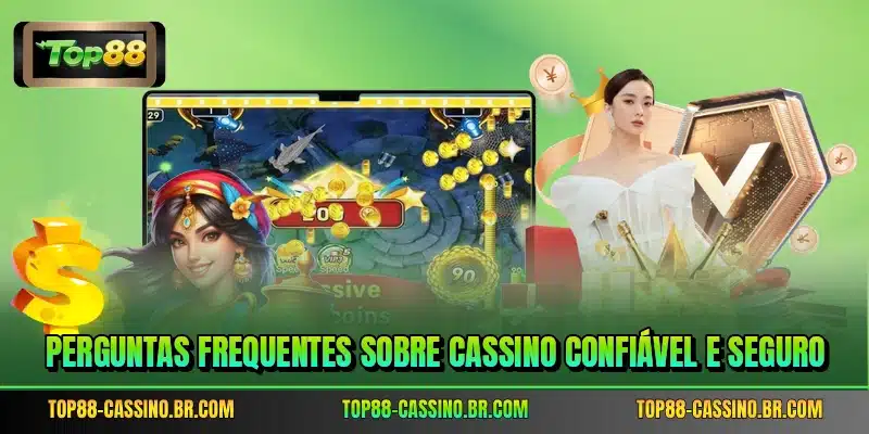 Perguntas frequentes sobre cassino confiável e seguro