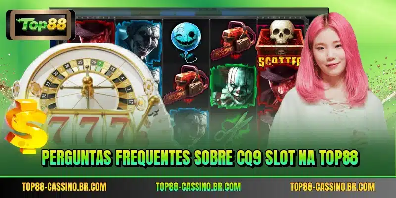 Perguntas frequentes sobre CQ9 Slot na TOP88