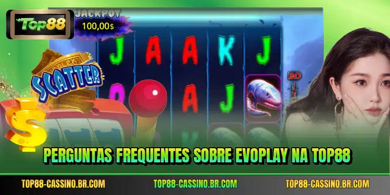 Perguntas frequentes sobre Evoplay na TOP88