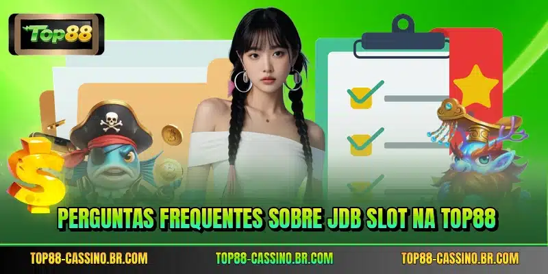 Perguntas Frequentes sobre JDB Slot na TOP88
