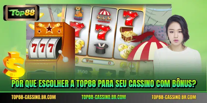 Por que escolher a TOP88 para seu cassino com bônus?