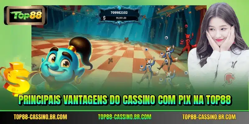 Principais vantagens do cassino com pix na TOP88