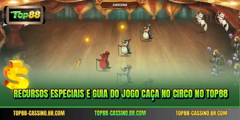 Recursos especiais e guia do jogo Caça no Circo no TOP88