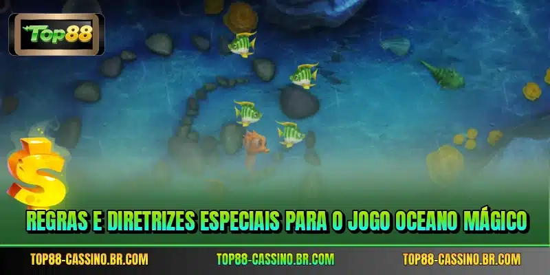Regras e diretrizes especiais para o jogo Oceano Mágico