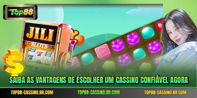 Saiba as vantagens de escolher um cassino confiável agora