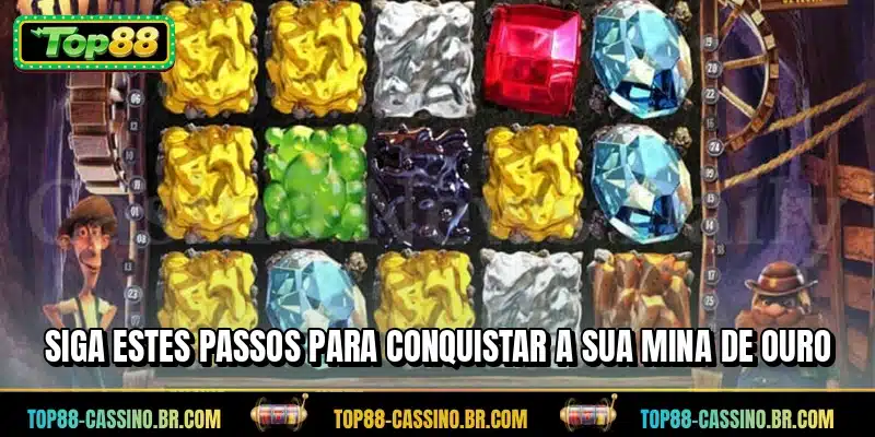 Siga estes passos para conquistar a sua Mina de Ouro