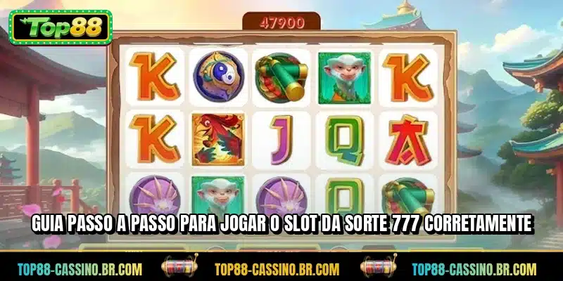 Guia passo a passo para jogar o Slot da Sorte 777 corretamente