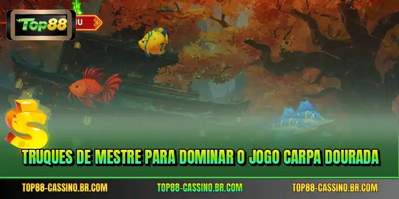 Truques de mestre para dominar o jogo Carpa Dourada