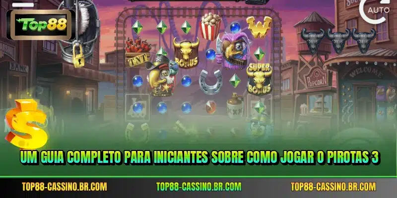 Um guia completo para iniciantes sobre como jogar o Pirotas 3