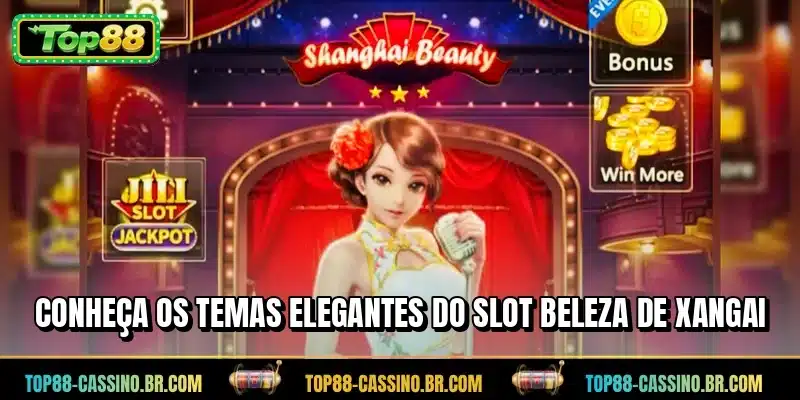 Conheça os Temas Elegantes do Slot Beleza de Xangai