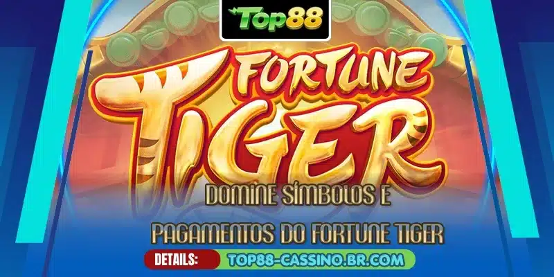 Domine símbolos e pagamentos do Fortune Tiger