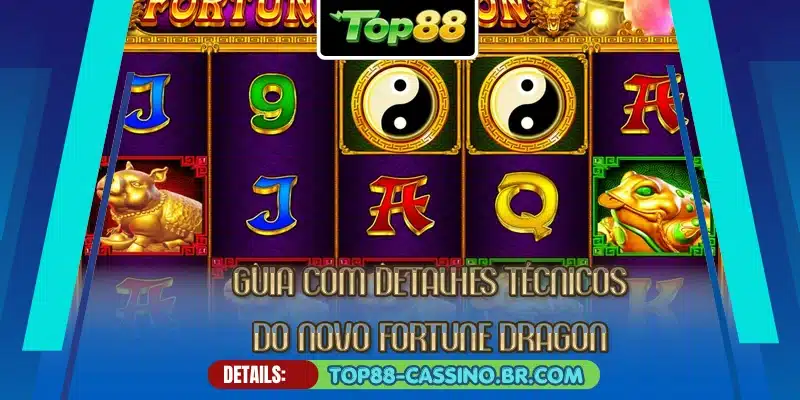 Guia com detalhes técnicos do novo Fortune Dragon
