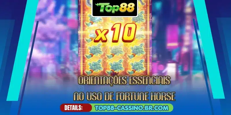 Orientações essenciais no uso de Fortune Horse