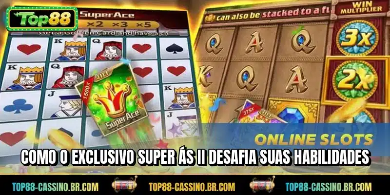 Como o exclusivo Super Ás II desafia suas habilidades