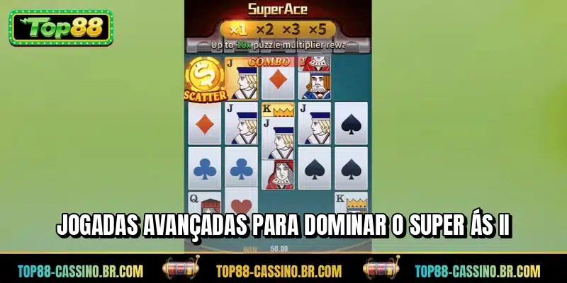 Jogadas avançadas para dominar o Super Ás II